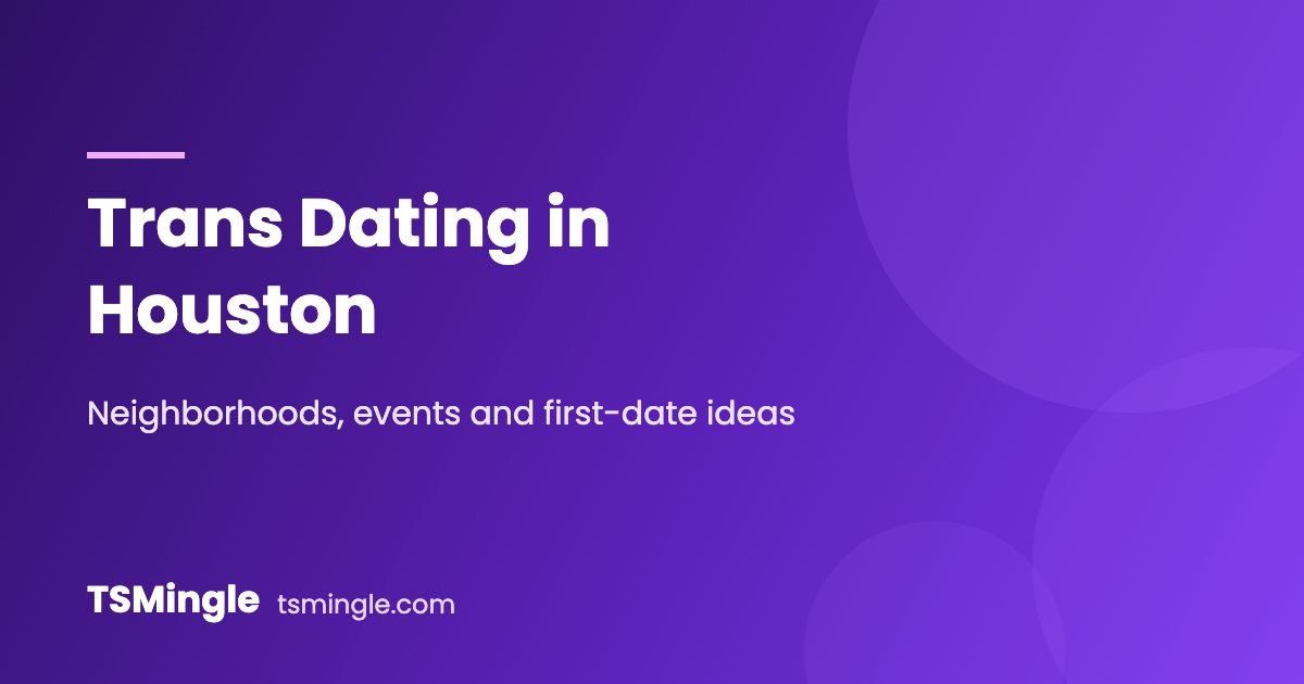 Trans dating in Houston – TSMingle city guide