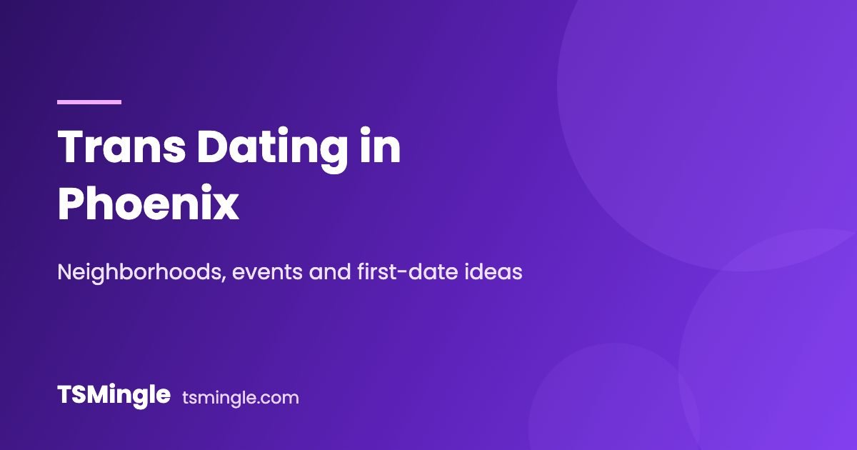Trans dating in Phoenix – TSMingle city guide