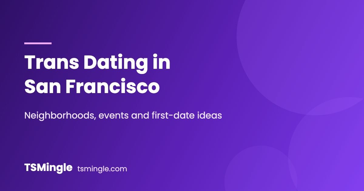 Trans dating in San Francisco – TSMingle city guide