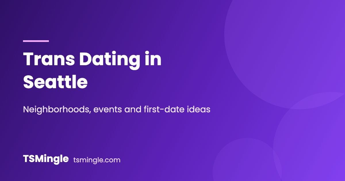 Trans dating in Seattle – TSMingle city guide